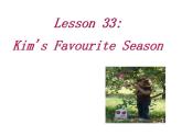 （新）冀教版七年级英语下册Unit+6+Lesson+33+Kim's+Favourite+Season课件
