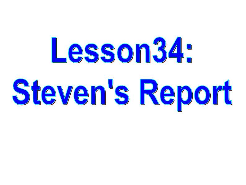 （新）冀教版七年级英语下册Unit+6+Lesson+34+Steven's+Report课件02