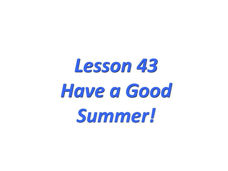 （新）冀教版七年级英语下册Unit+8+Lesson+43+Have+a+Good+Summer课件02