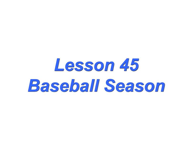 （新）冀教版七年级英语下册Unit+8+Lesson+45+Baseball+Season课件01