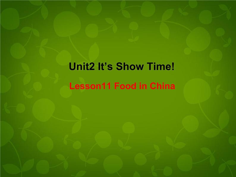 Unit 2 It’s Show Time Lesson 11 Food in China课件 （新版）冀教版七年级下册01