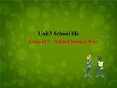 Unit 3 School Life Lesson 17 School Science Fair课件 （新版）冀教版七年级下册