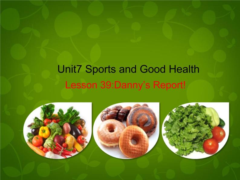 Unit 7 Sports and Good Health Lesson 39 Danny's Report课件 （新版）冀教版七年级下册01