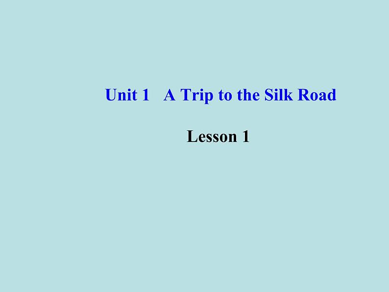 七年级英语下册 Unit 1 A Trip to the Silk Road Lesson 1课件 （新版）冀教版01