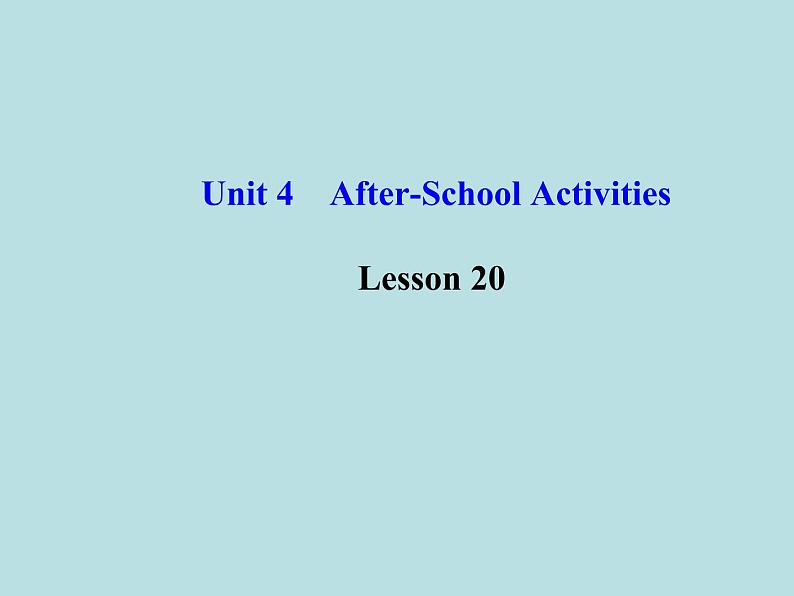 七年级英语下册 Unit 4 After-School ActivitiesLesson 20课件 （新版）冀教版第1页