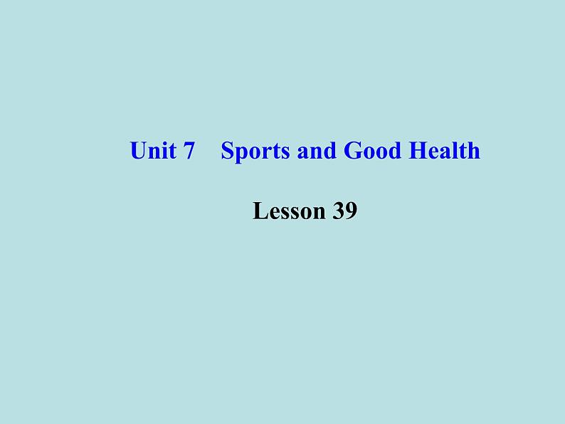 七年级英语下册 Unit 7 Sports and Good Health Lesson 39课件 （新版）冀教版01