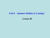 七年级英语下册 Unit 8 Summer Holiday Is Coming！Lesson 48课件 （新版）冀教版