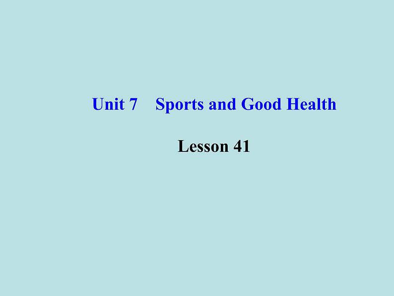 七年级英语下册 Unit 7 Sports and Good Health Lesson 41课件 （新版）冀教版01