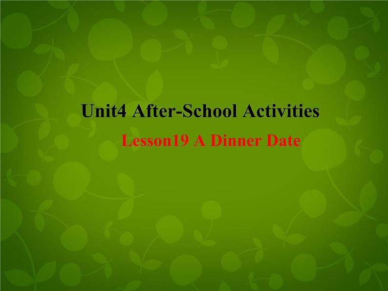 Unit 4 After-School Activities Lesson 19 A Dinner Date课件 （新版）冀教版七年级下册01