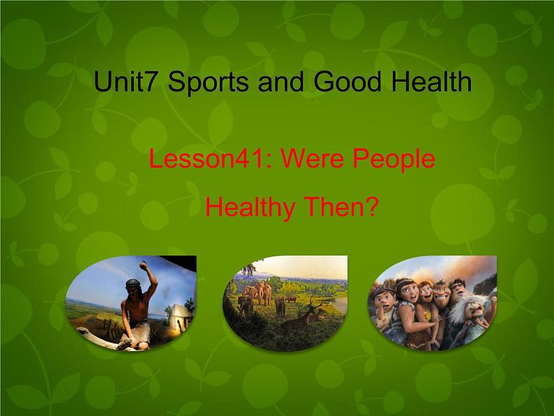 Unit 7 Sports and Good Health Lesson 41 Were People Healthy Then课件 （新版）冀教版七年级下册01