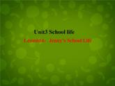 Unit 3 School Life Lesson 14 Jenny's School Life课件 （新版）冀教版七年级下册