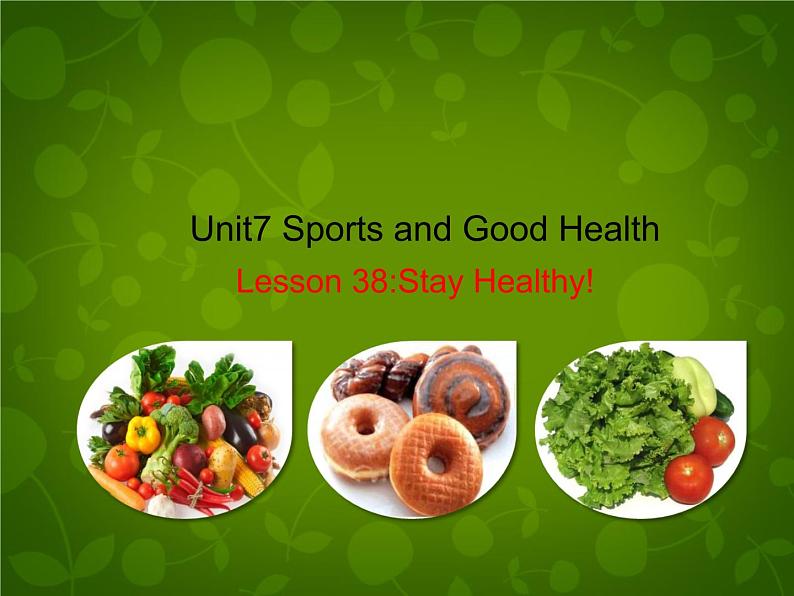 Unit 7 Sports and Good Health Lesson 38 Stay Healthy课件 （新版）冀教版七年级下册01