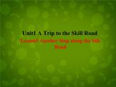 Unit 1 A Trip to the Silk Road Lesson 5 Another Stop along the Silk Road课件 （新版）冀教版七年级下册
