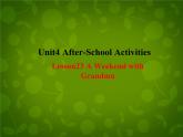Unit 4 After-School Activities Lesson 23 A Weekend with Grandma课件 （新版）冀教版七年级下册
