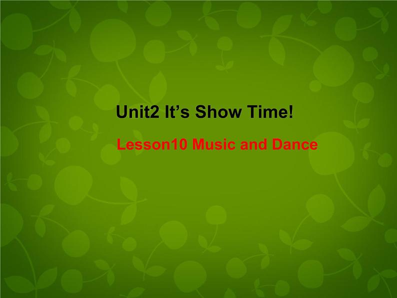 Unit 2 It’s Show Time Lesson 10 Music and Dance课件 （新版）冀教版七年级下册01