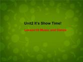 Unit 2 It’s Show Time Lesson 10 Music and Dance课件 （新版）冀教版七年级下册