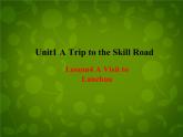Unit 1 A Trip to the Silk Road Lesson 4 A Visit to Lanzhou课件 （新版）冀教版七年级下册