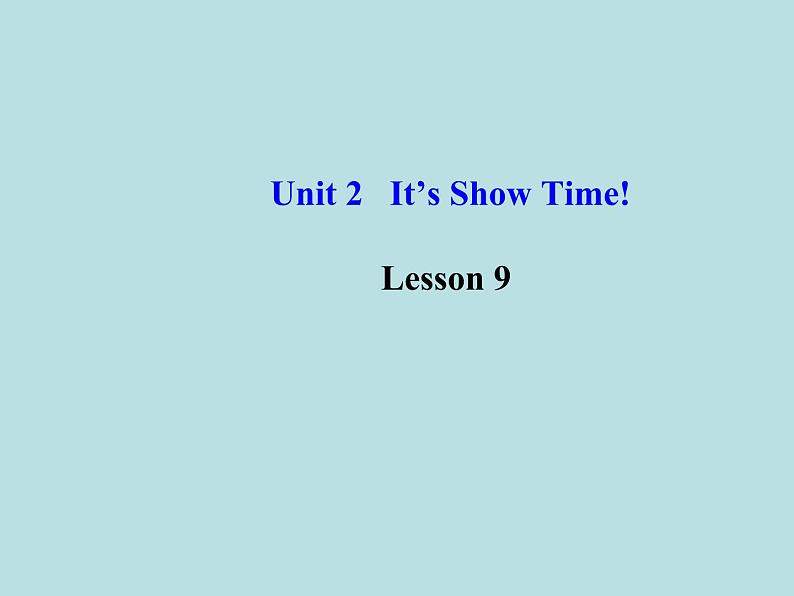 七年级英语下册 Unit 2 It’s Show Time！Lesson 9课件 （新版）冀教版01