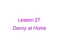 英语冀教版Unit 5 Family and HomeLesson 27  Danny at Home说课ppt课件