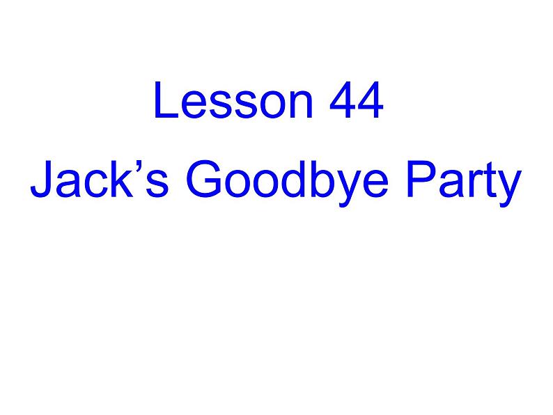 冀教版英语七年级上册 Unit 8 Countries around the World Lesson 44 Jack's Goodbye Party  课件01