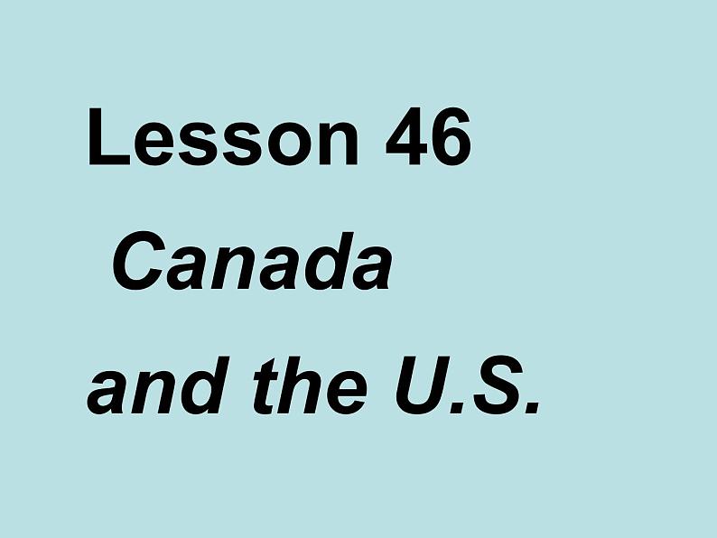 冀教版英语七年级上册 Unit 8 Countries around the World Lesson 46 Canada and the U.S.  课件01