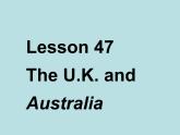 冀教版英语七年级上册 Unit 8 Countries around the World Lesson 47 The U.K. and Australia  课件