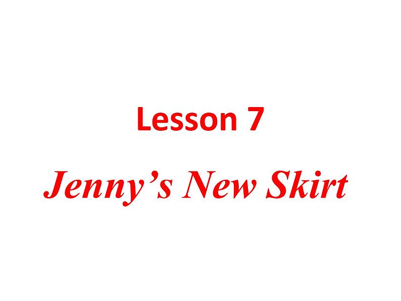 七年级英语上册 Unit 2 Lesson 7 Jenny's New Skirt课件 （新版）冀教版02