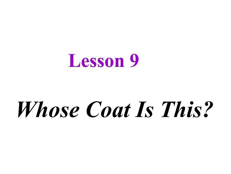 七年级英语上册 Unit 2 Lesson 9 Whose Coat Is This？课件 （新版）冀教版01