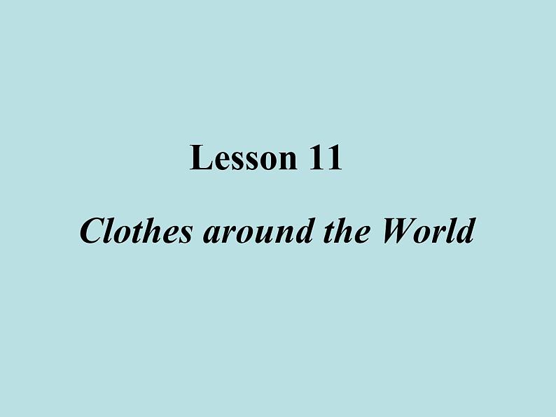 七年级英语上册 Unit 2 Lesson 11 Clothes around the World课件 （新版）冀教版01