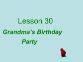 七年级英语上册 Unit 5 Family and home Lesson 30 Grandma's Birthday Party课件 （新版）冀教版