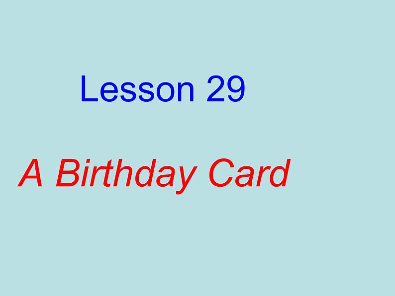 七年级英语上册 Unit 5 Family and home Lesson 29 A Birthday Card课件 （新版）冀教版01