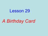 七年级英语上册 Unit 5 Family and home Lesson 29 A Birthday Card课件 （新版）冀教版