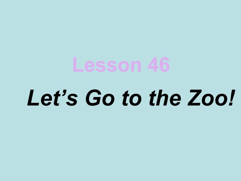 七年级英语上册 Unit 6 Let’s go Lesson 33 Let's Go to the Zoo！课件 （新版）冀教版01