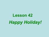 七年级英语上册 Unit 7 Days and months Lesson 42 Happy Holidays！课件 （新版）冀教版