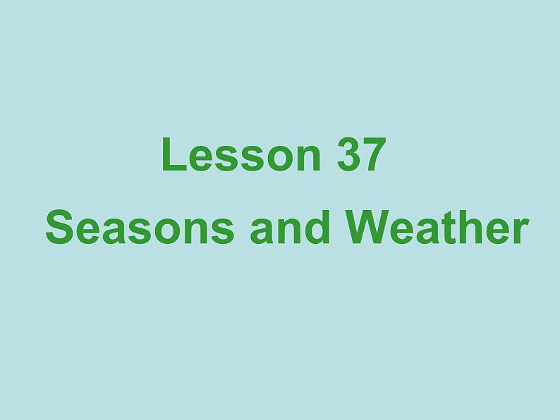 七年级英语上册 Unit 7 Days and months Lesson 37 Seasons and Weather课件 （新版）冀教版02