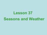 七年级英语上册 Unit 7 Days and months Lesson 37 Seasons and Weather课件 （新版）冀教版