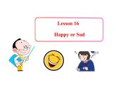 七年级英语上册 Unit 3 Body Parts and Feelings Lesson 16 Happy or Sad课件 （新版）冀教版