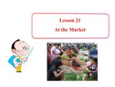七年级英语上册 Unit 4 Food and Restaurants Lesson 21 At the Market课件 （新版）冀教版