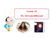 七年级英语上册 Unit 3 Body Parts and Feelings Lesson 18 We All Look Different！课件 （新版）冀教版