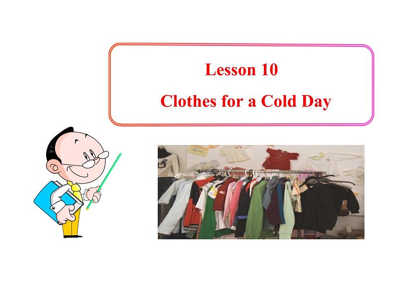 七年级英语上册 Unit 2 Colours and Clothes Lesson 10 Clothes for a Cold Day课件 （新版）冀教版第1页