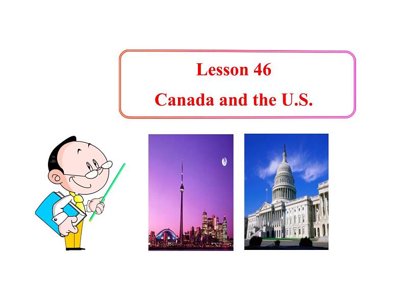 七年级英语上册 Unit 8 Countries around the World Lesson 46 Canada and the U.S.课件 （新版）冀教版01