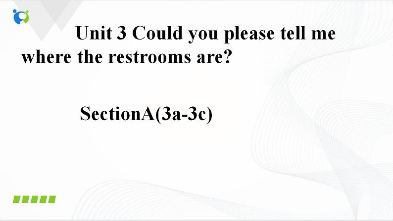 Unit3 Could you please tell me where the restrooms are SectionA(3a-3c)课件第1页