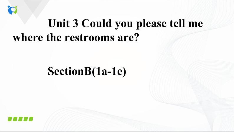 Unit3 Could you please tell me where the restrooms are SectionB(1a-1e)课件第1页