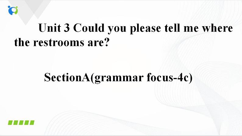 Unit3 Could you please tell me where the restrooms are SectionA(grammer focus-4c)课件第1页