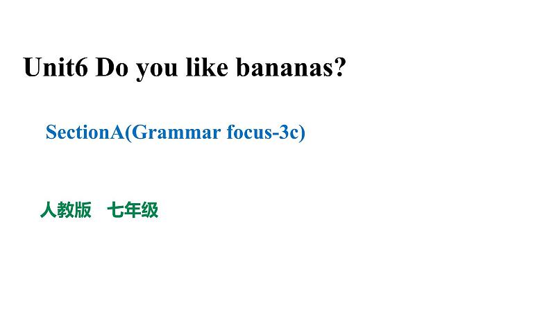 Unit6 Section A (Grammar focus-3c)课件2021-2022学年人教新目标七年级英语上册01