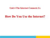 《How Do You Use the Internet》The Internet Connects Us PPT课件