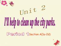 初中英语人教新目标 (Go for it) 版八年级下册Unit 2 I’ll help to clean up the city parks.Section A备课ppt课件