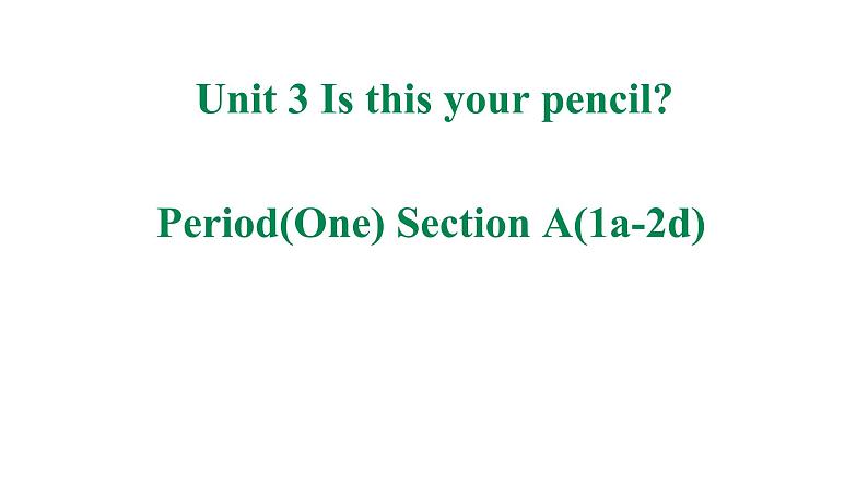 人教新目标英语七年级上册Unit 3 Is this your pencil_ SectionA(1a-2d)课件+ 音频01