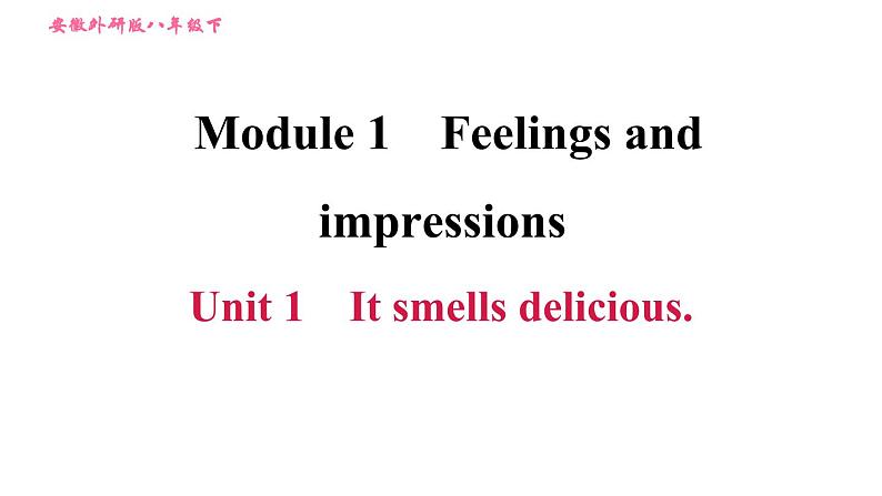 外研版八年级上册英语 Module1 Unit 1 It smells delicious 习题课件第1页