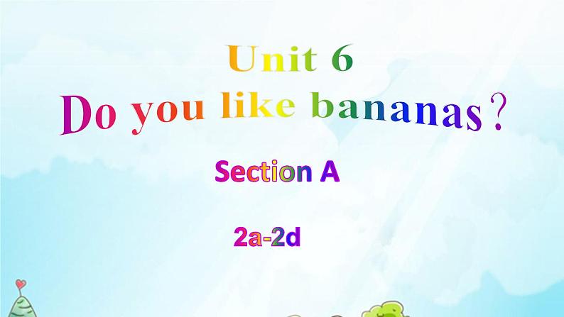Unit 6 Section A 2a-2d 课件 2021-2022学年人教新目标版英语七年级上册01